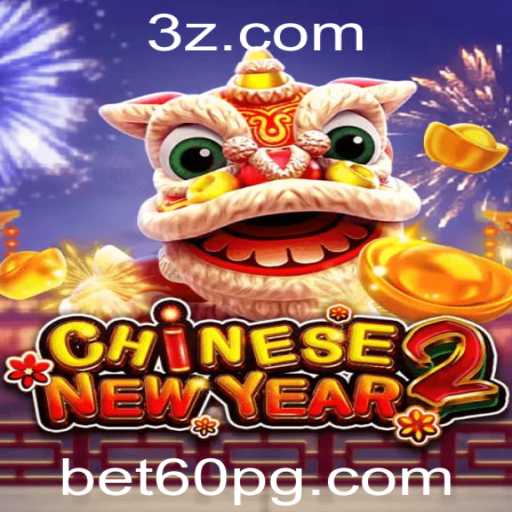 Descubra o Jogo Emocionante CHINESENEWYEAR2 e Como Iniciar com Bet60 Login